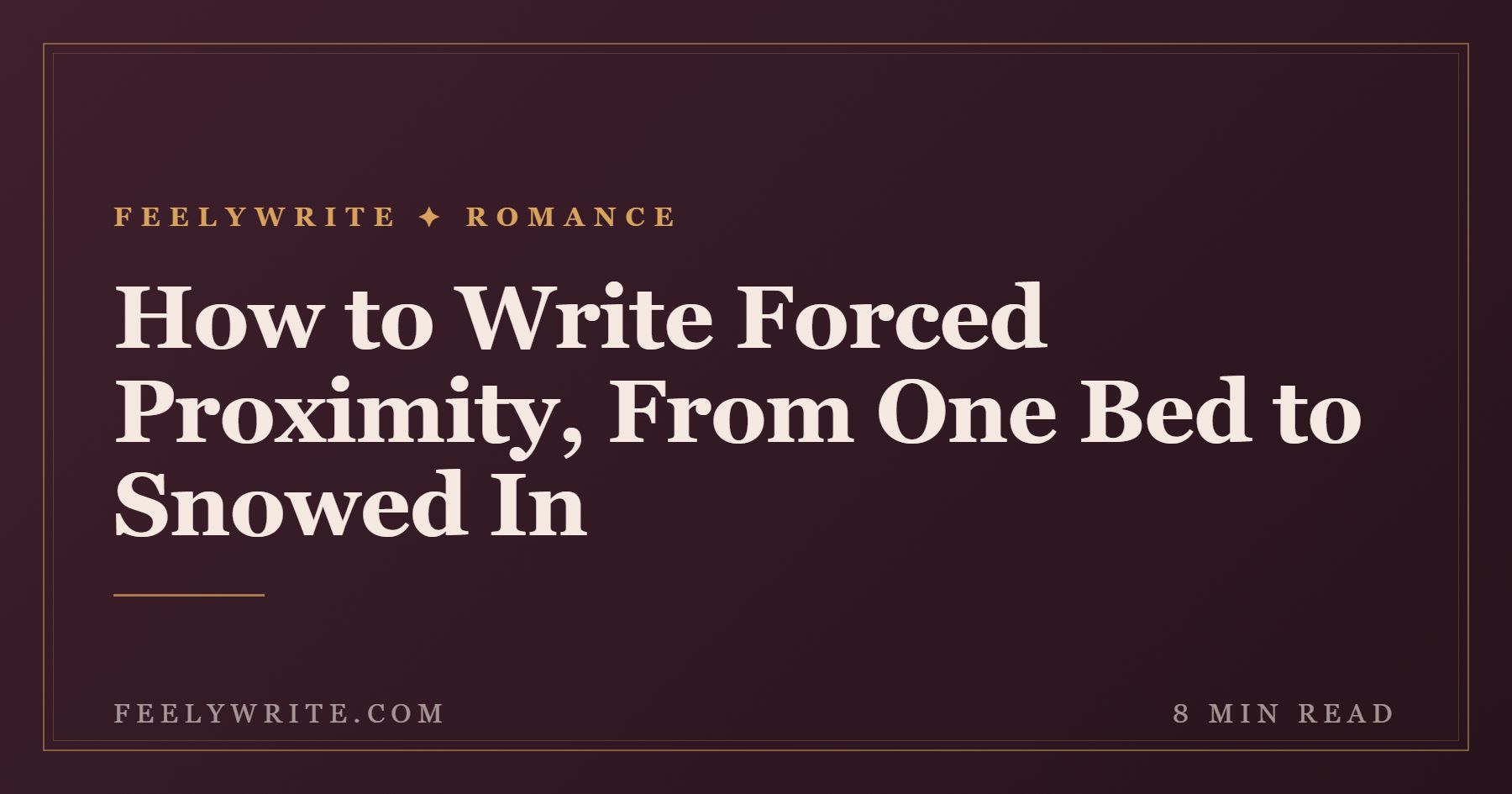 How to Write Forced Proximity, From One Bed to Snowed In